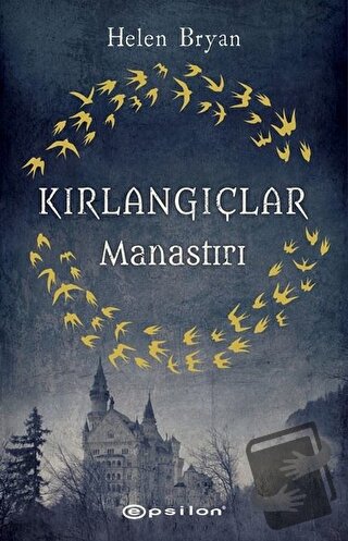 Kırlangıçlar Manastırı - Helen Bryan - Epsilon Yayınevi - Fiyatı - Yor