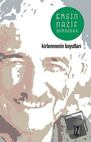 Kirlenmenin Boyutları - Ersin Gürdoğan - İz Yayıncılık - Fiyatı - Yoru