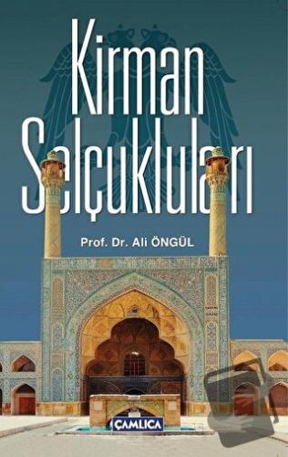 Kirman Selçukluları - Ali Öngül - Çamlıca Basım Yayın - Fiyatı - Yorum