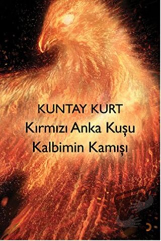 Kırmızı Anka Kuşu Kalbimin Kamışı - Kuntay Kurt - Cinius Yayınları - F