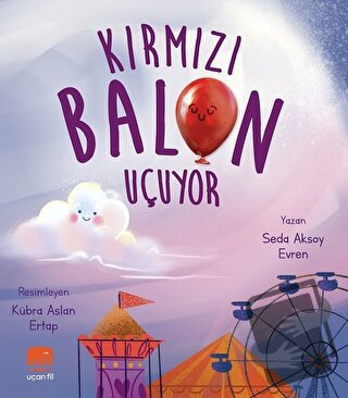 Kırmızı Balon Uçuyor - Seda Aksoy Evren - Uçan Fil Yayınları - Fiyatı 