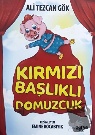 Kırmızı Başlıklı Domuzcuk - Ali Tezcan Gök - Parya Kitap - Fiyatı - Yo