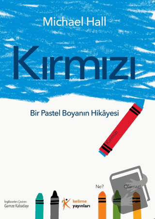 Kırmızı: Bir Pastel Boyanın Hikayesi - Michael Hall - Kelime Yayınları