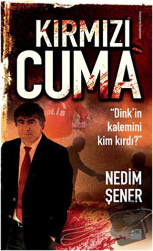 Kırmızı Cuma - Nedim Şener - Doğan Kitap - Fiyatı - Yorumları - Satın 