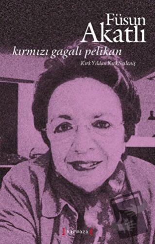 Kırmızı Gagalı Pelikan - Füsun Akatlı - Kırmızı Yayınları - Fiyatı - Y