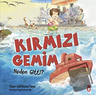 Kırmızı Gemim Neden Gitti? - Esin Bacacı Taner - Timaş Çocuk - Fiyatı 