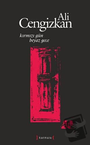 Kırmızı Gün Beyaz Gece - Ali Cengizkan - Kırmızı Yayınları - Fiyatı - 