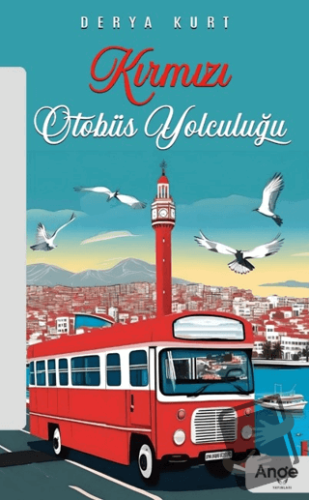 Kırmızı Otobüs Yolculuğu - Derya Kurt - Ange Yayınları - Fiyatı - Yoru