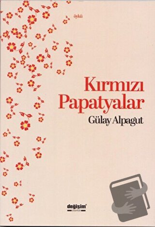 Kırmızı Papatyalar - Gülay Alpagut - Değişim Yayınları - Fiyatı - Yoru