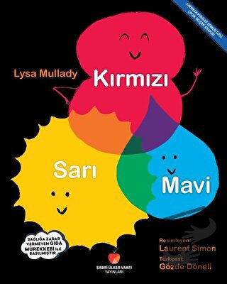 Kırmızı, Sarı, Mavi - Lysa Mullady - Sabri Ülker Vakfı Yayınları - Fiy