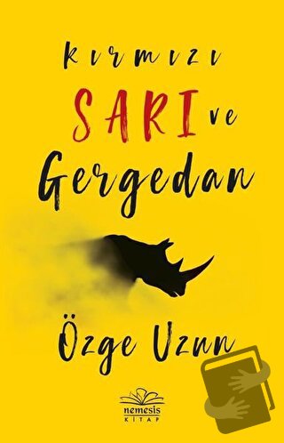 Kırmızı Sarı ve Gergedan - Özge Uzun - Nemesis Kitap - Fiyatı - Yoruml