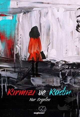 Kırmızı ve Kadın - Nur Ergelen - Sapiens Yayınları - Fiyatı - Yorumlar