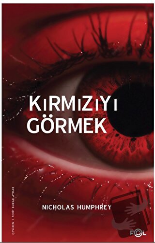 Kırmızıyı Görmek –Bilinç Üzerine Bir İnceleme– - Nicholas Humphrey - F