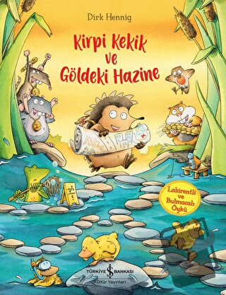 Kirpi Kekik ve Göldeki Hazine - Dirk Hennig - İş Bankası Kültür Yayınl