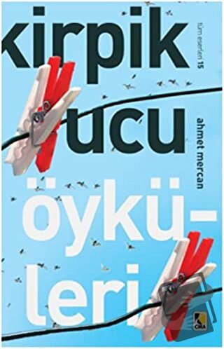 Kirpik Ucu Öyküleri - Ahmet Mercan - Çıra Yayınları - Fiyatı - Yorumla