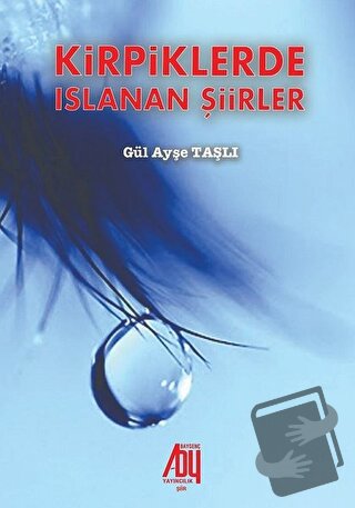 Kirpiklerde Islanan Şiirler - Gül Ayşe Taşlı - Baygenç Yayıncılık - Fi