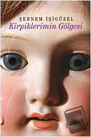 Kirpiklerimin Gölgesi - Şebnem İşigüzel - İletişim Yayınevi - Fiyatı -