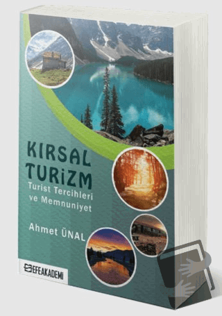 Kırsal Turizm - Turist Tercihleri ve Memnuniyet - - Ahmet Ünal - Efe A