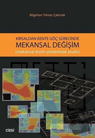 Kırsaldan Kente Göç Sürecinde Mekansal Değişim - Bilgehan Yılmaz Çakma