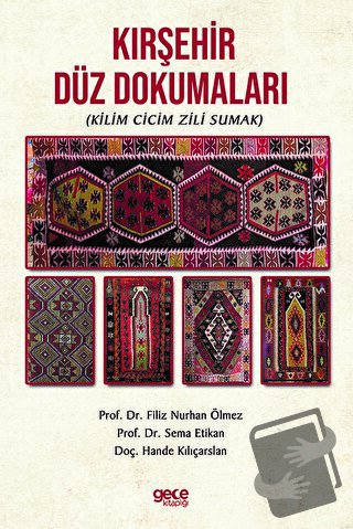 Kırşehir Düz Dokumaları (Kilim Cicim Zili Sumak) - Hande Kılıçarslan -