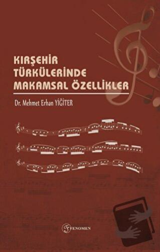 Kırşehir Türkülerinde Makamsal Özellikler - Mehmet Erhan Yiğiter - Fen