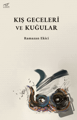 Kış Geceleri ve Kuğular - Ramazan Ekici - Uzam Yayınları - Fiyatı - Yo