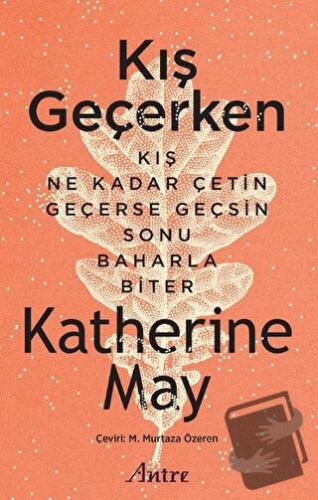 Kış Geçerken - Katherine May - Antre Kitap - Fiyatı - Yorumları - Satı