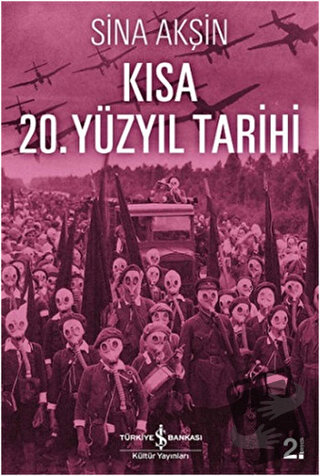 Kısa 20. Yüzyıl Tarihi - Sina Akşin - İş Bankası Kültür Yayınları - Fi