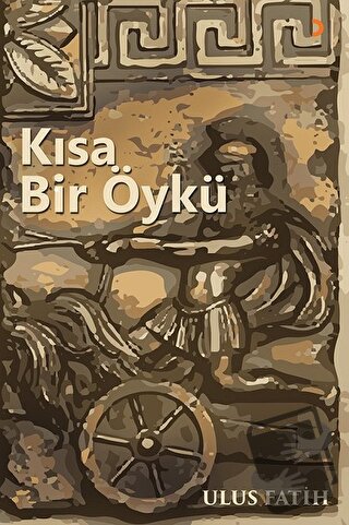 Kısa Bir Öykü - Ulus Fatih - Cinius Yayınları - Fiyatı - Yorumları - S