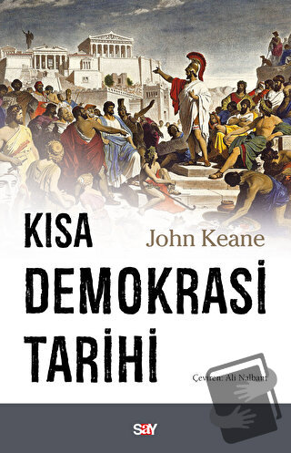 Kısa Demokrasi Tarihi - John Keane - Say Yayınları - Fiyatı - Yorumlar