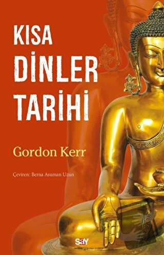 Kısa Dinler Tarihi - Gordon Kerr - Say Yayınları - Fiyatı - Yorumları 