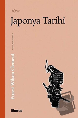 Kısa Japonya Tarihi - Ernest Wilson Clement - Liberus Yayınları - Fiya