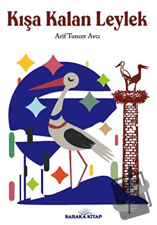 Kışa Kalan Leylek - Arif Tuncer Avcı - Baraka Kitap - Fiyatı - Yorumla