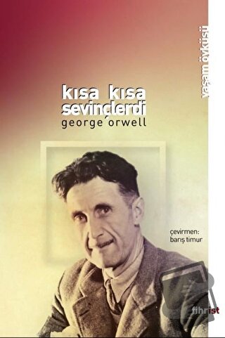 Kısa Kısa Sevinçlerdi - George Orwell - Fihrist Kitap - Fiyatı - Yorum