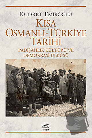 Kısa Osmanlı - Türkiye Tarihi - Kudret Emiroğlu - İletişim Yayınevi - 