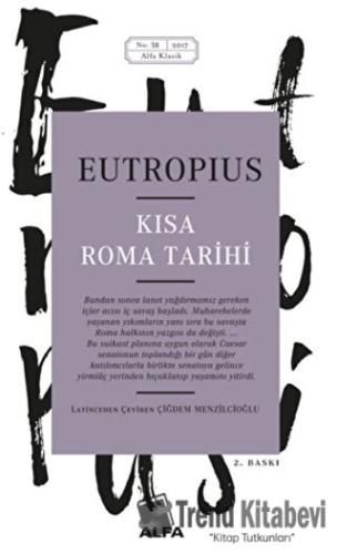 Kısa Roma Tarihi - Eutropius - Alfa Yayınları - Fiyatı - Yorumları - S