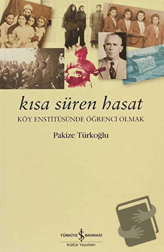 Kısa Süren Hasat - Pakize Türkoğlu - İş Bankası Kültür Yayınları - Fiy