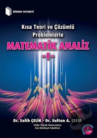 Kısa Teori ve Çözümlü Problemlerle Matematik Analiz - 1 - Salih Çelik 