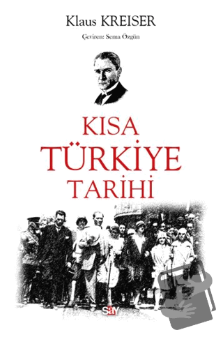 Kısa Türkiye Tarihi - Klaus Kreiser - Say Yayınları - Fiyatı - Yoruml