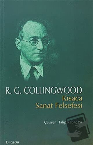 Kısaca Sanat Felsefesi - R. G. Collingwood - BilgeSu Yayıncılık - Fiya