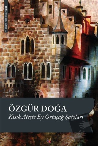 Kısık Ateşte Ey Ortaçağ Şatoları - Özgür Doğa - Lis Basın Yayın - Fiya