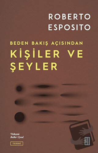 Kişiler ve Şeyler - Roberto Esposito - Ketebe Yayınları - Fiyatı - Yor