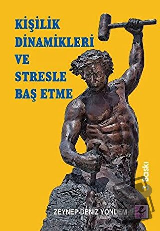 Kişilik Dinamikleri ve Stresle Baş Etme - Zeynep Deniz Yöndem - Efil Y