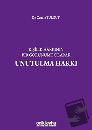 Kişilik Hakkının Bir Görünümü Olarak Unutulma Hakkı (Ciltli) - Cemile 