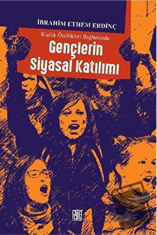 Kişilik Özellikleri Bağlamında Gençlerin Siyasal Katılımı - İbrahim Et