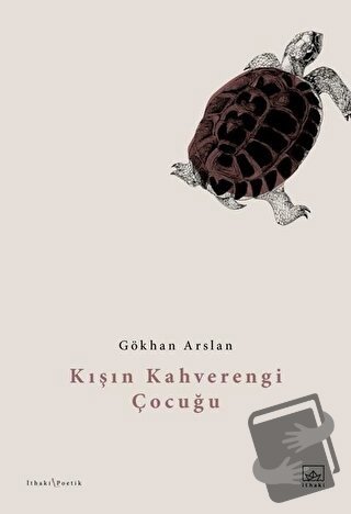 Kışın Kahverengi Çocuğu - Gökhan Arslan - İthaki Yayınları - Fiyatı - 