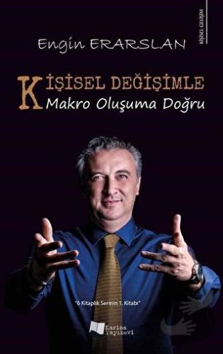 Kişisel Değişimle Makro Oluşuma Doğru - Engin Erarslan - Karina Yayıne