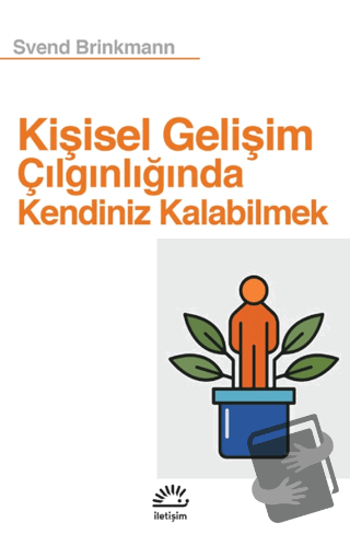 Kişisel Gelişim Çılgınlığında Kendiniz Kalabilmek - Svend Brinkmann - 