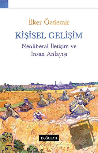 Kişisel Gelişim Neoliberal İletişim Ve İnsan Anlayışı - İlker Özdemir 