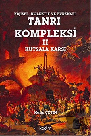 Kişisel, Kolektif ve Evrensel Tanrı Kompleksi 2 : Kutsala Karşı - Hali